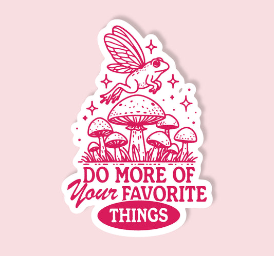 Do More Of Your Favorite Things Sticker